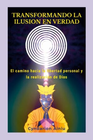 Transformando la Ilusión en Verdad