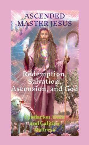 Ascended Master Jesús. Redemption, Salvation, Ascension and God.