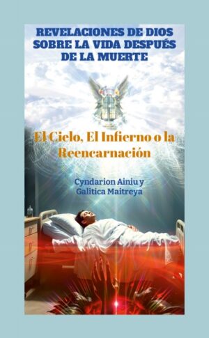 Revelaciones de Dios Sobre la Vida Después de la Muerte